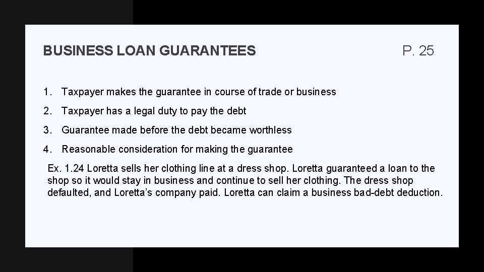 BUSINESS LOAN GUARANTEES P. 25 1. Taxpayer makes the guarantee in course of trade