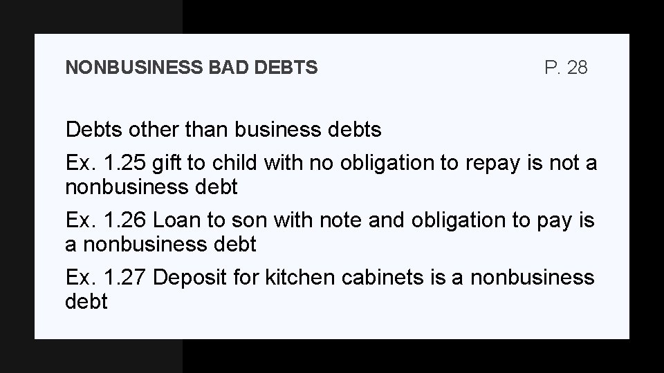 NONBUSINESS BAD DEBTS P. 28 Debts other than business debts Ex. 1. 25 gift