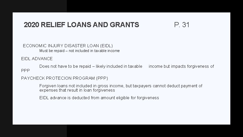 2020 RELIEF LOANS AND GRANTS P. 31 ECONOMIC INJURY DISASTER LOAN (EIDL) Must be