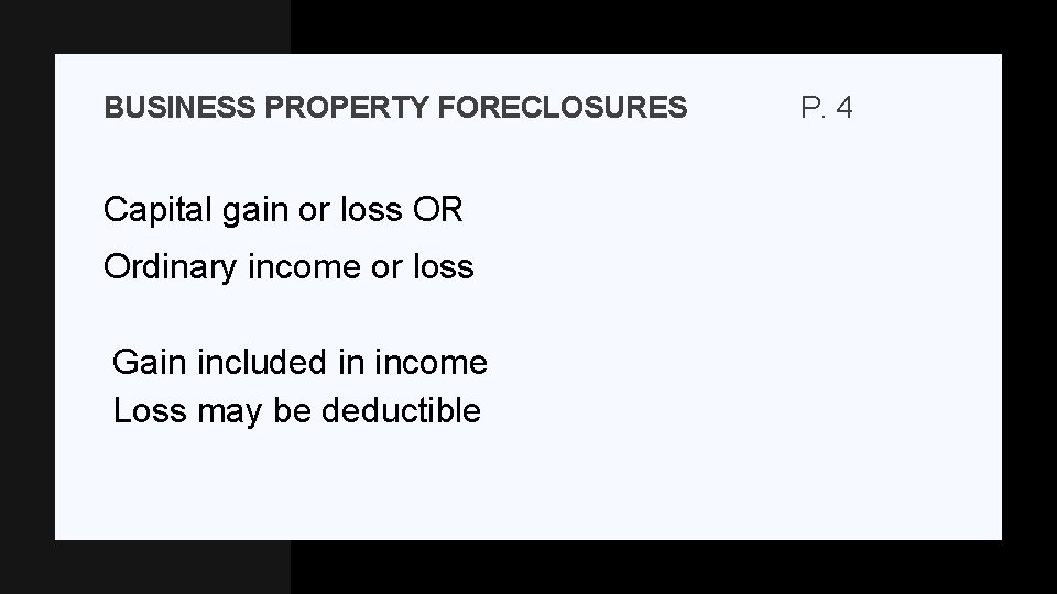 BUSINESS PROPERTY FORECLOSURES Capital gain or loss OR Ordinary income or loss Gain included