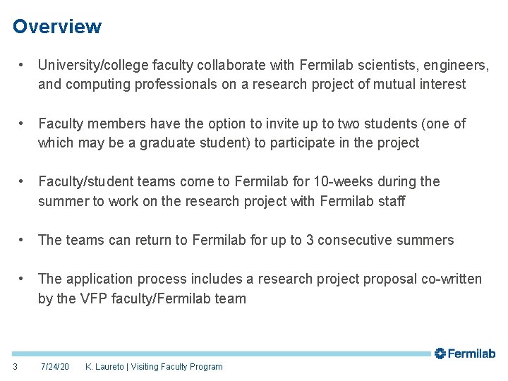 Overview 3 • University/college faculty collaborate with Fermilab scientists, engineers, and computing professionals on
