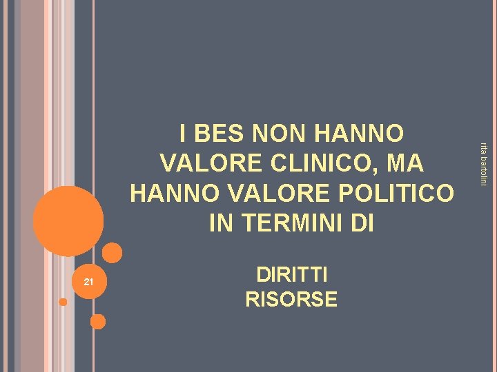 21 DIRITTI RISORSE rita bartolini I BES NON HANNO VALORE CLINICO, MA HANNO VALORE