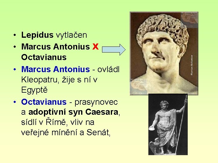  • Lepidus vytlačen • Marcus Antonius X Octavianus • Marcus Antonius - ovládl