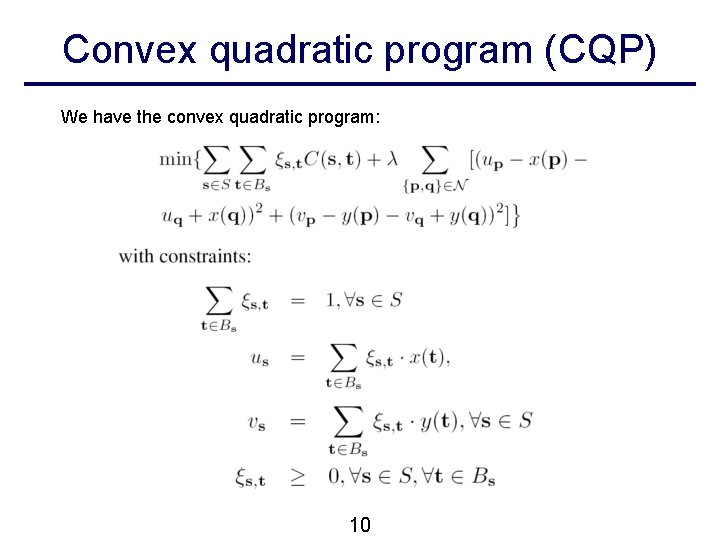 Convex quadratic program (CQP) We have the convex quadratic program: 10 Convex quadratic program (CQP) We have the convex quadratic program: 10