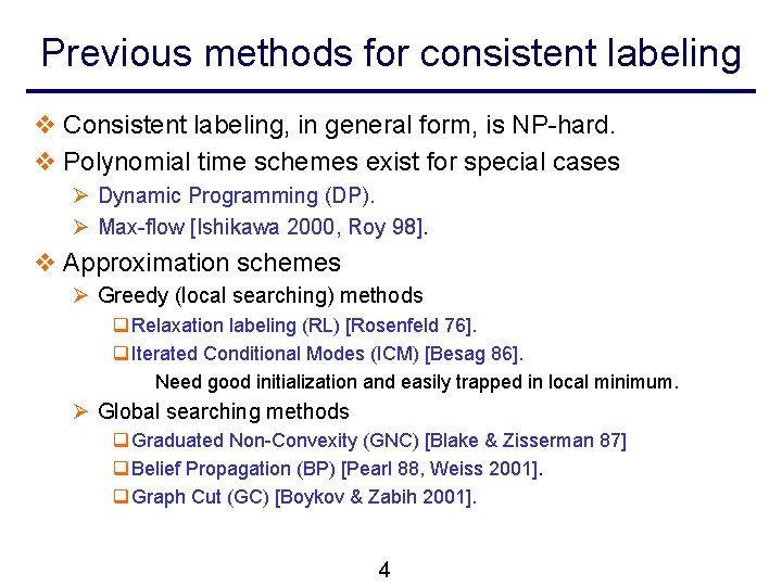 Previous methods for consistent labeling v Consistent labeling, in general form, is NP-hard. v Previous methods for consistent labeling v Consistent labeling, in general form, is NP-hard. v