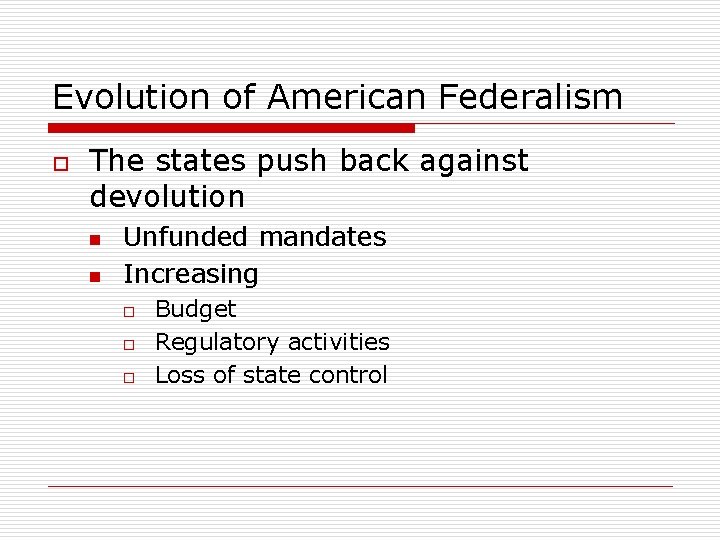 Evolution of American Federalism o The states push back against devolution n n Unfunded