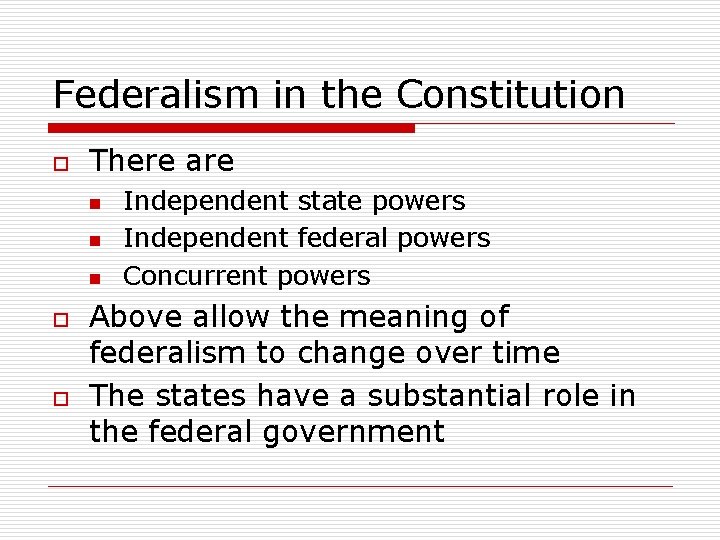 Federalism in the Constitution o There are n n n o o Independent state