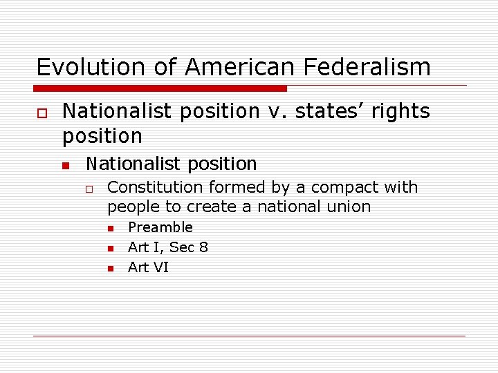 Evolution of American Federalism o Nationalist position v. states’ rights position n Nationalist position