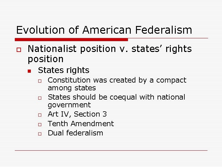 Evolution of American Federalism o Nationalist position v. states’ rights position n States rights