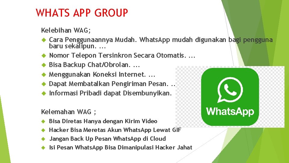 WHATS APP GROUP Kelebihan WAG; Cara Penggunaannya Mudah. Whats. App mudah digunakan bagi pengguna