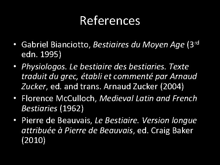 References • Gabriel Bianciotto, Bestiaires du Moyen Age (3 rd edn. 1995) • Physiologos.