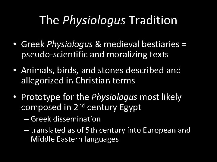 The Physiologus Tradition • Greek Physiologus & medieval bestiaries = pseudo-scientific and moralizing texts