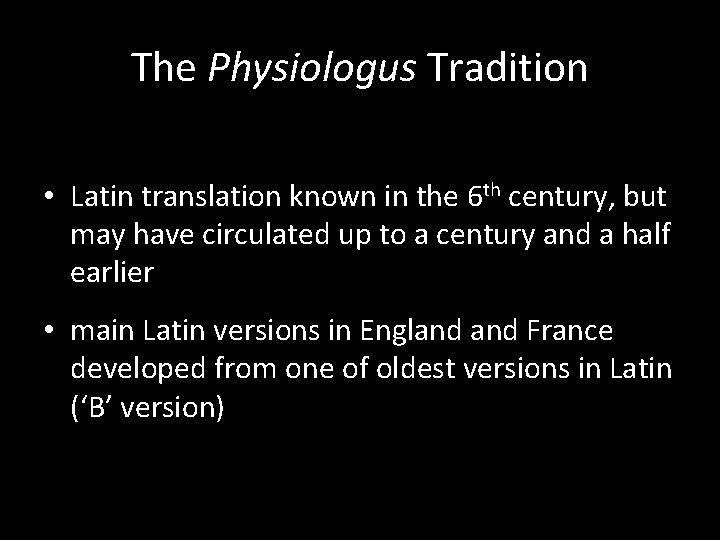 The Physiologus Tradition • Latin translation known in the 6 th century, but may