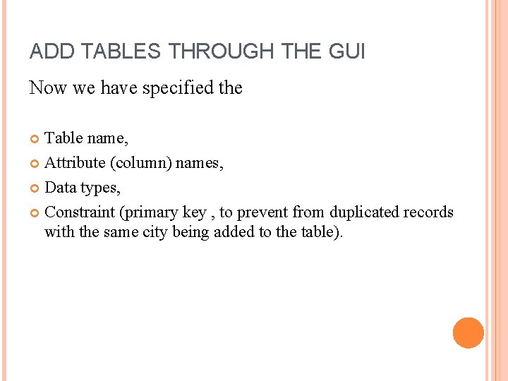 ADD TABLES THROUGH THE GUI Now we have specified the Table name, Attribute (column)