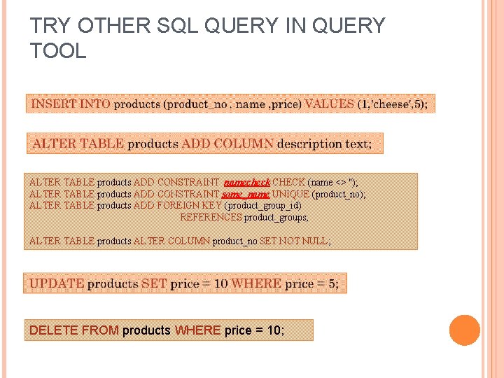 TRY OTHER SQL QUERY IN QUERY TOOL ALTER TABLE products ADD CONSTRAINT namecheck CHECK