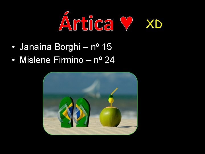 Ártica ♥ • Janaína Borghi – nº 15 • Mislene Firmino – nº 24