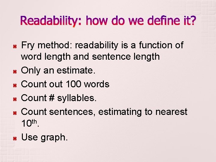 Readability: how do we define it? Fry method: readability is a function of word