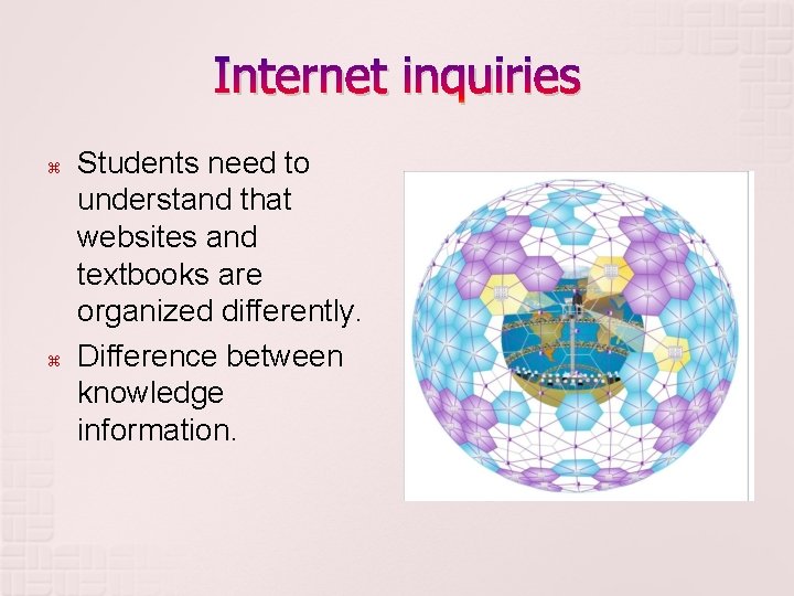 Internet inquiries Students need to understand that websites and textbooks are organized differently. Difference