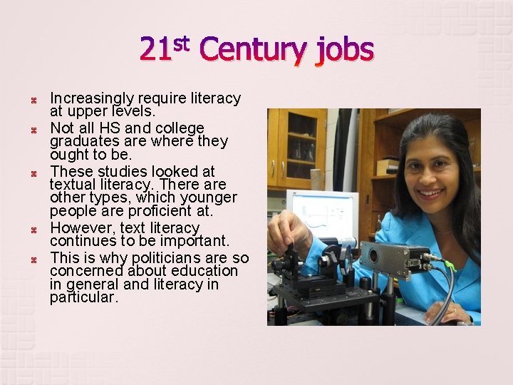 21 st Century jobs Increasingly require literacy at upper levels. Not all HS and