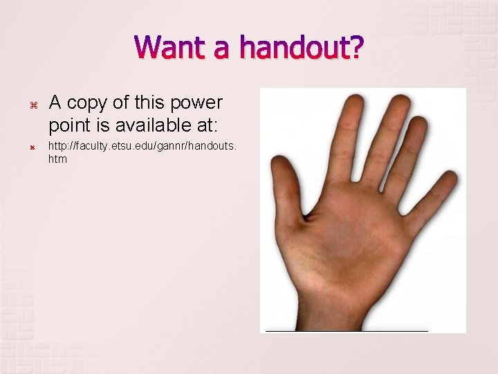 Want a handout? A copy of this power point is available at: http: //faculty.