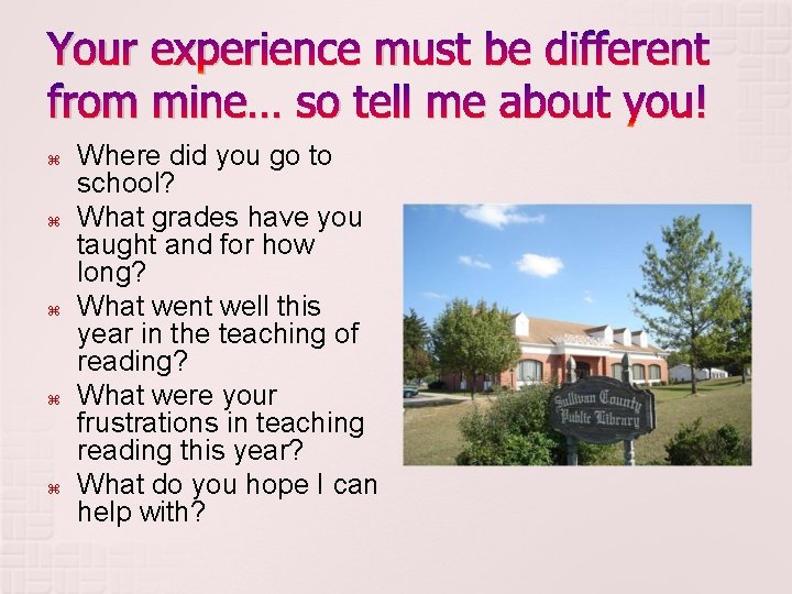 Your experience must be different from mine… so tell me about you! Where did