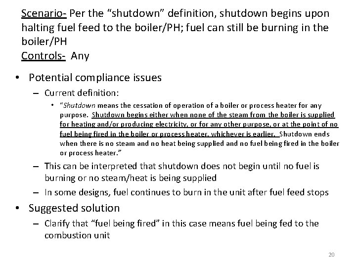 Scenario- Per the “shutdown” definition, shutdown begins upon halting fuel feed to the boiler/PH;
