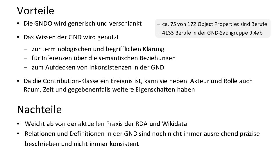 Vorteile • Die GNDO wird generisch und verschlankt • Das Wissen der GND wird