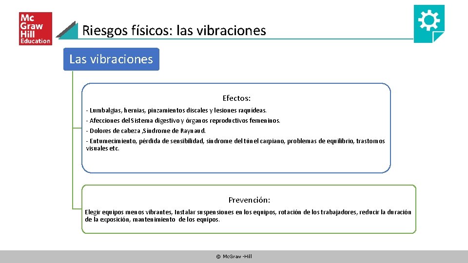 Riesgos físicos: las vibraciones Las vibraciones Efectos: - Lumbalgias, hernias, pinzamientos discales y lesiones