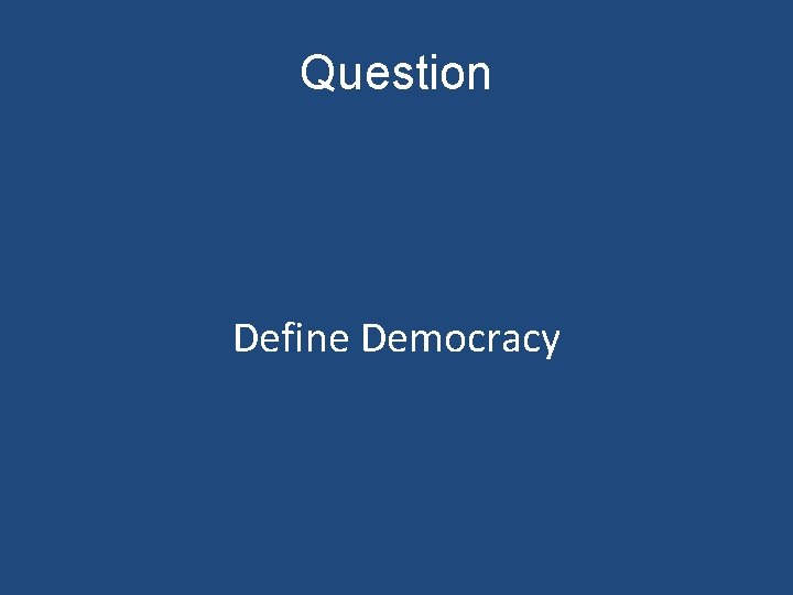 Question Define Democracy 