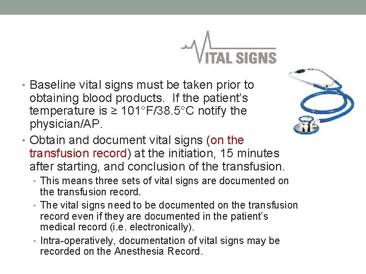  • Baseline vital signs must be taken prior to obtaining blood products. If