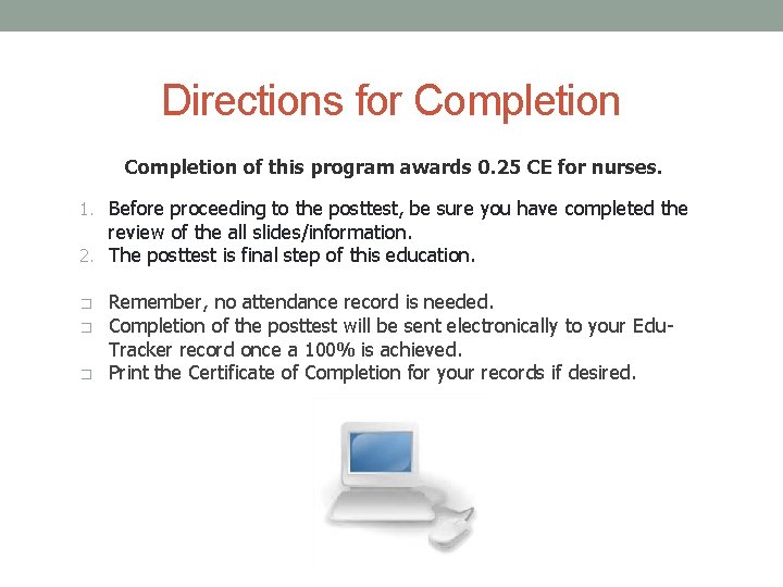 Directions for Completion of this program awards 0. 25 CE for nurses. 1. Before
