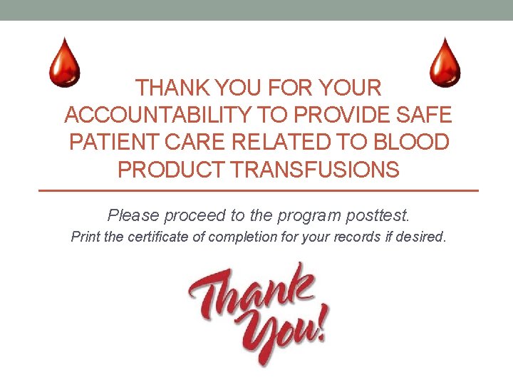 THANK YOU FOR YOUR ACCOUNTABILITY TO PROVIDE SAFE PATIENT CARE RELATED TO BLOOD PRODUCT