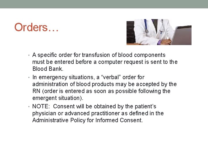 Orders… • A specific order for transfusion of blood components must be entered before