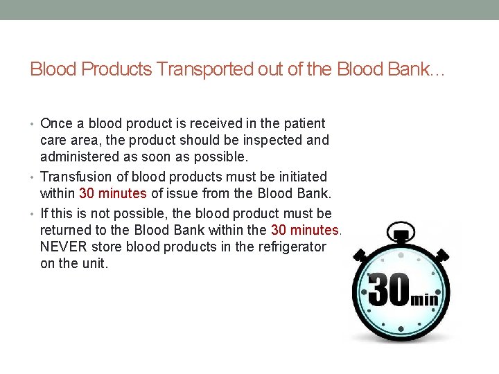 Blood Products Transported out of the Blood Bank… • Once a blood product is