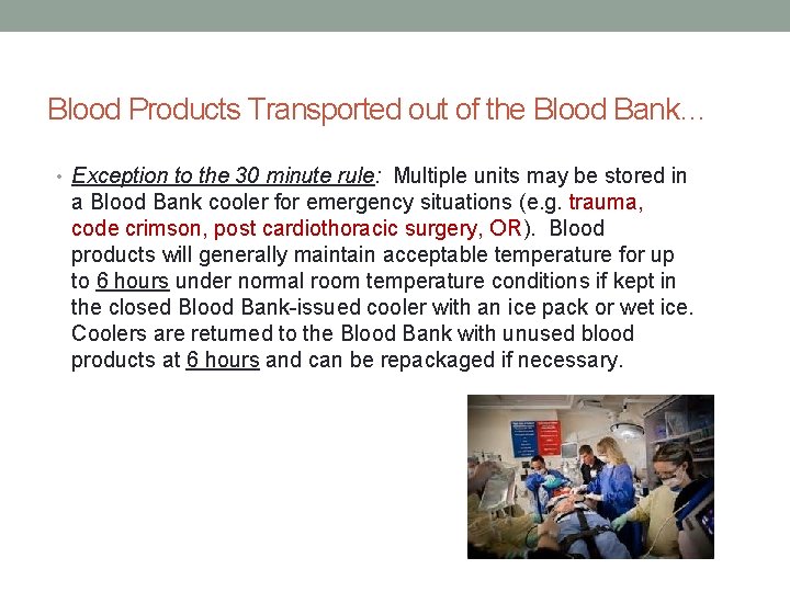 Blood Products Transported out of the Blood Bank… • Exception to the 30 minute