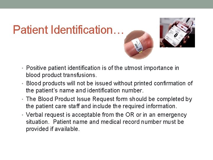 Patient Identification… • Positive patient identification is of the utmost importance in blood product