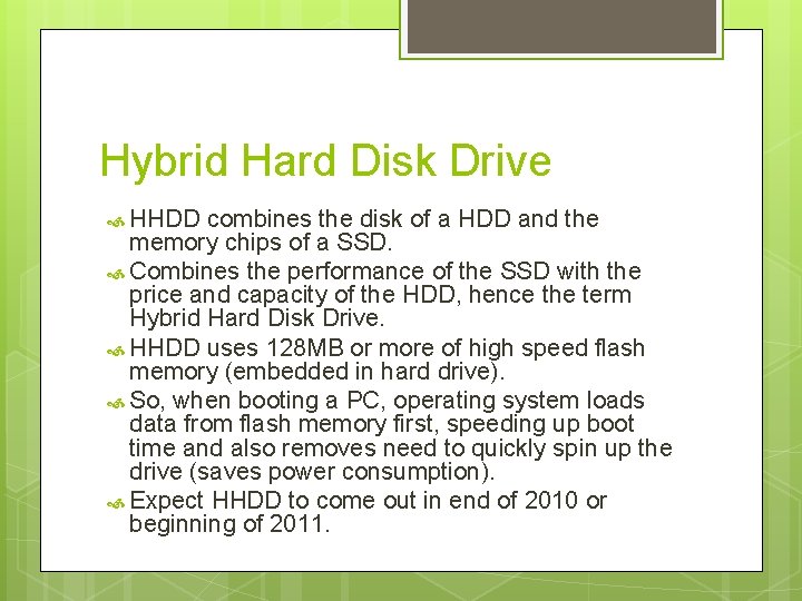 Hybrid Hard Disk Drive HHDD combines the disk of a HDD and the memory