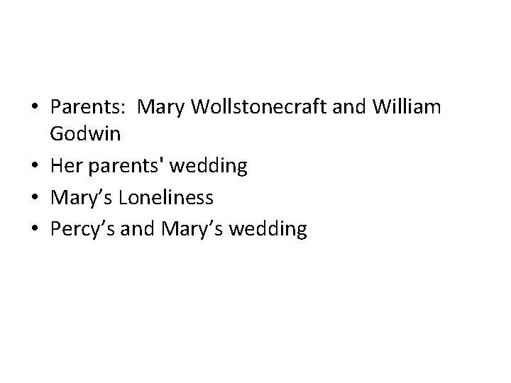  • Parents: Mary Wollstonecraft and William Godwin • Her parents' wedding • Mary’s