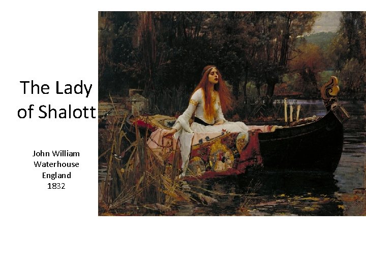 The Lady of Shalott John William Waterhouse England 1832 