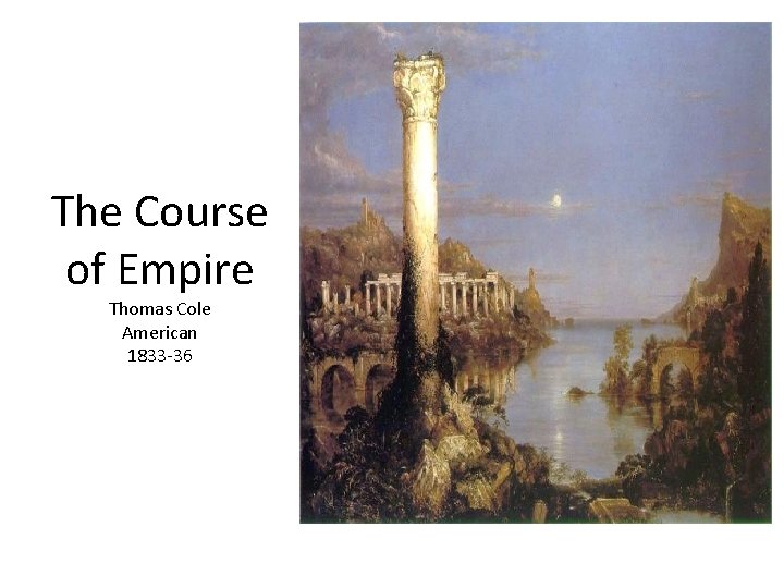The Course of Empire Thomas Cole American 1833 -36 