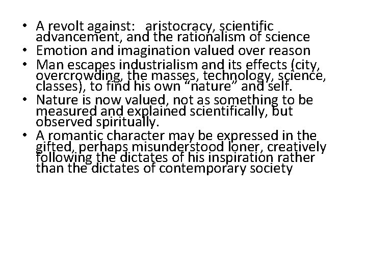  • A revolt against: aristocracy, scientific advancement, and the rationalism of science •