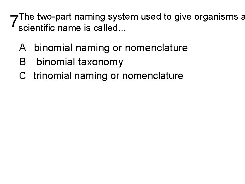 The two-part naming system used to give organisms a scientific name is called. .