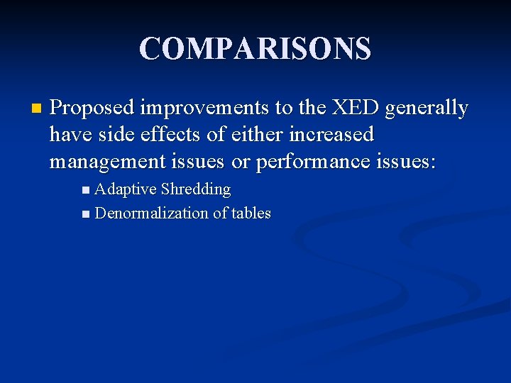 COMPARISONS n Proposed improvements to the XED generally have side effects of either increased COMPARISONS n Proposed improvements to the XED generally have side effects of either increased