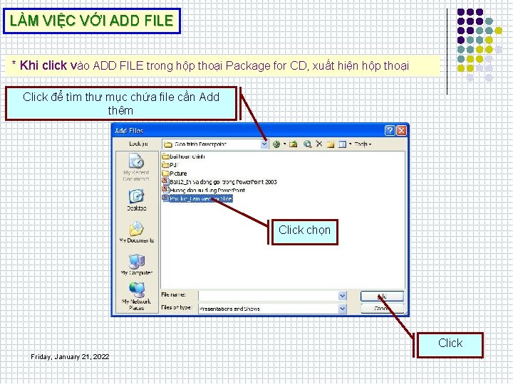 LÀM VIỆC VỚI ADD FILE * Khi click vào ADD FILE trong hộp thoại