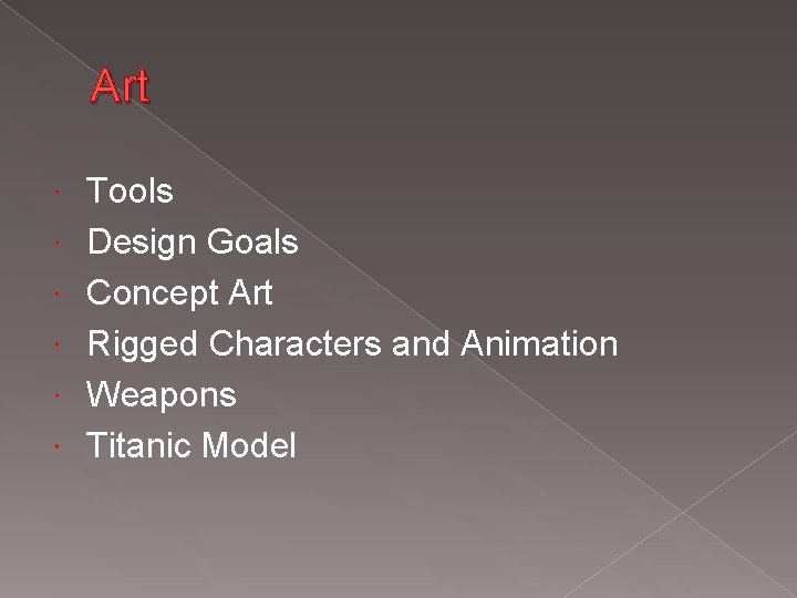 Art Tools Design Goals Concept Art Rigged Characters and Animation Weapons Titanic Model 