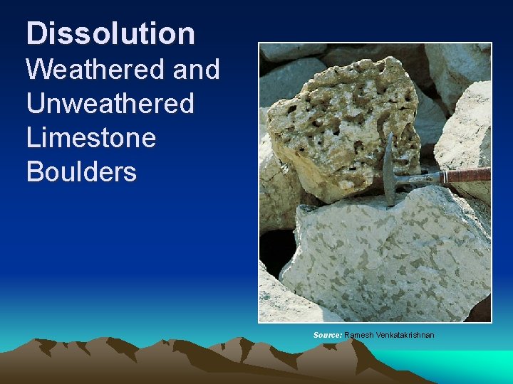 Dissolution Weathered and Unweathered Limestone Boulders Source: Ramesh Venkatakrishnan 