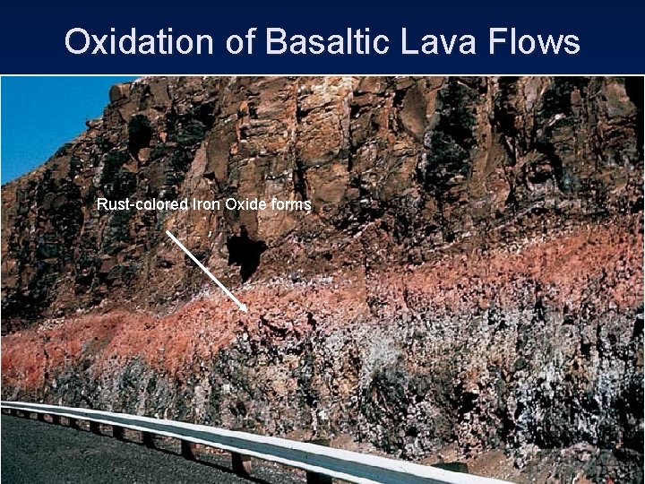 Oxidation of Basaltic Lava Flows Rust-colored Iron Oxide forms 