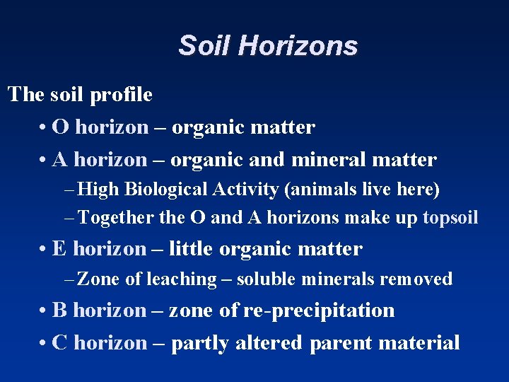 Soil Horizons The soil profile • O horizon – organic matter • A horizon