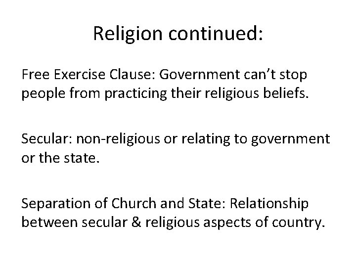 Religion continued: Free Exercise Clause: Government can’t stop people from practicing their religious beliefs.