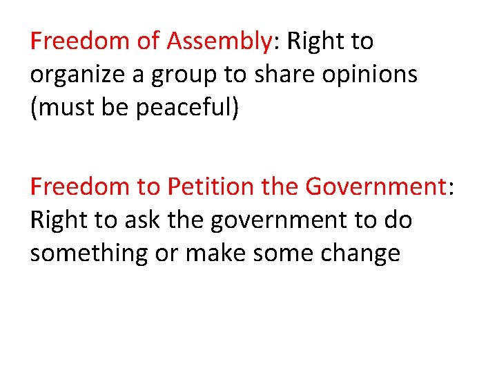 Freedom of Assembly: Right to organize a group to share opinions (must be peaceful)